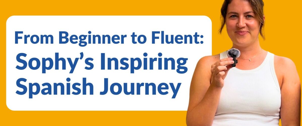 From Beginner to Fluent Sophy’s Inspiring Spanish Journey (2)