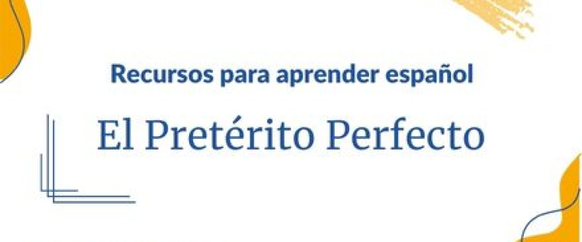 El Pretérito Perfecto